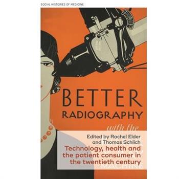 Technology, Health, and the Patient Consumer in the Twentieth Century