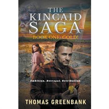 GOLD!-The Kincaid Saga, Book One