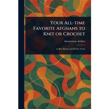 Your All-time Favorite Afghans to Knit or Crochet