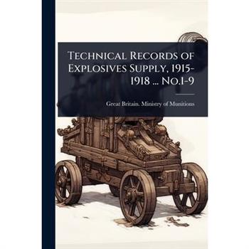 Technical Records of Explosives Supply, 1915-1918 ... No.1-9