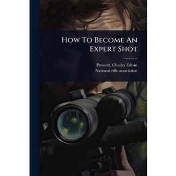 How To Become An Expert Shot