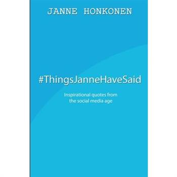 #ThingsJanneHaveSaid