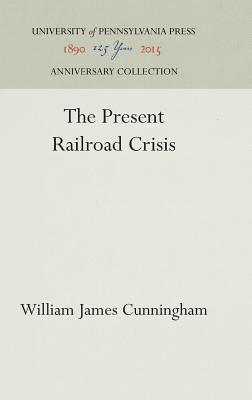 The Present Railroad Crisis
