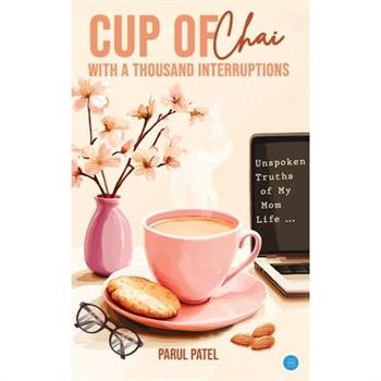 Cup of Chai with a Thousand Interruptions