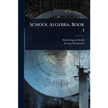 School Algebra, Book 1
