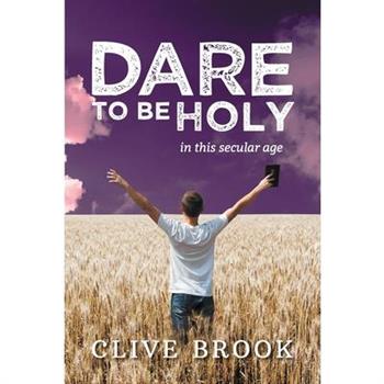 Dare to Be Holy in This Secular Age