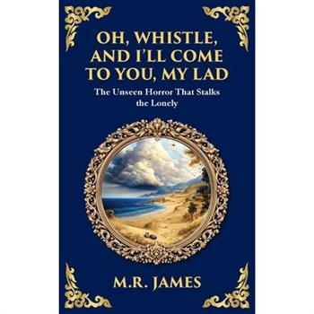 Oh, Whistle, and I'll Come to You, My Lad