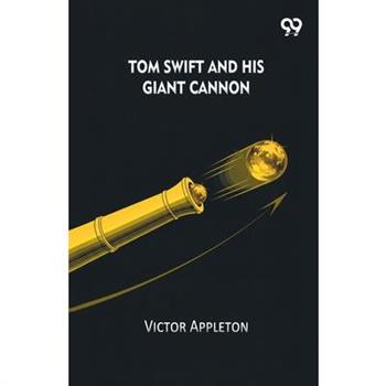 Tom Swift And His Giant Cannon