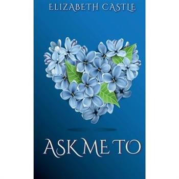 Ask Me To