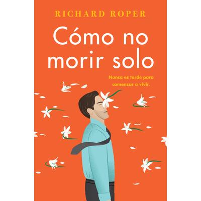 How Not to Die Alone \ C籀mo No Morir Solo (Spanish Edition)