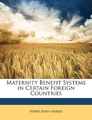 Maternity Benefit Systems in Certain Foreign Countries