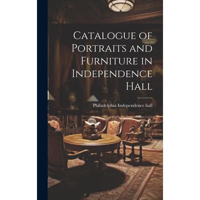 Catalogue of Portraits and Furniture in Independence Hall