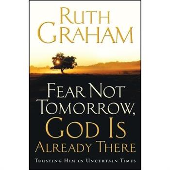 Fear Not Tomorrow, God Is Already There
