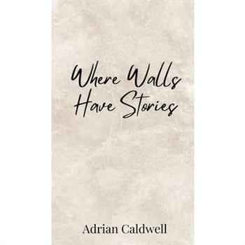 Where Walls Have Stories