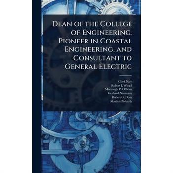 Dean of the College of Engineering, Pioneer in Coastal Engineering, and Consultant to General Electric