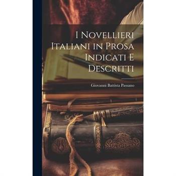 I Novellieri Italiani in Prosa Indicati e Descritti