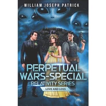 Perpetual Wars - Special Relativity Series Perpetual Wars - Special Relativity Series