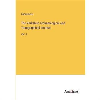 The Yorkshire Archaeological and Topographical Journal