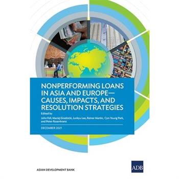 Nonperforming Loans in Asia and Europe-Causes, Impacts, and Resolution Strategies