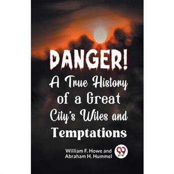 Danger! A True History of a Great City's Wiles and Temptations