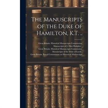 The Manuscripts of the Duke of Hamilton, K.T. ..