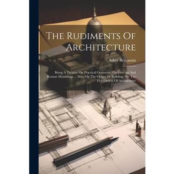 The Rudiments Of Architecture