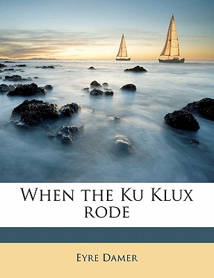 When the Ku Klux Rode