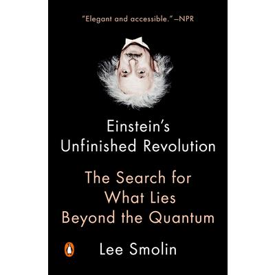 Einstein’s Unfinished RevolutionThe Search for What Lies Beyond the Quantum