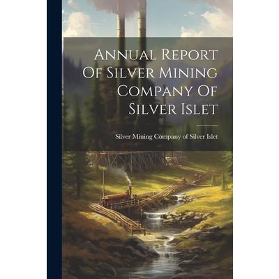 Annual Report Of Silver Mining Company Of Silver Islet