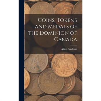 Coins, Tokens and Medals of the Dominion of Canada