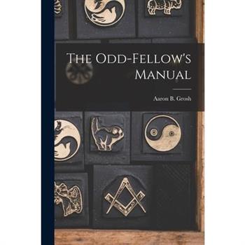 The Odd-Fellow's Manual