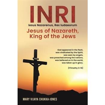 INRI (Iesus Nazarenus, Rex Iudaeorum) Jesus of Nazareth, King of the Jews