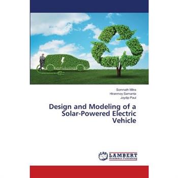 Design and Modeling of a Solar-Powered Electric Vehicle