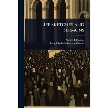 Life Sketches and Sermons