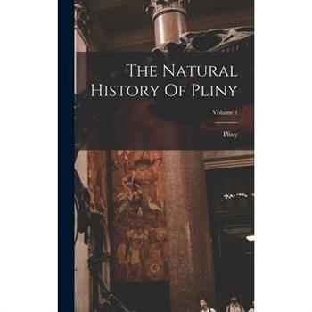 The Natural History Of Pliny; Volume 1