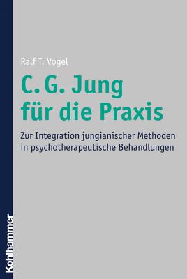 C. G. Jung Fuer Die Praxis