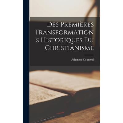 Des Premi癡res Transformations Historiques du Christianisme