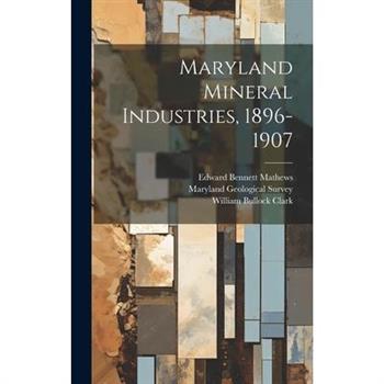 Maryland Mineral Industries, 1896-1907