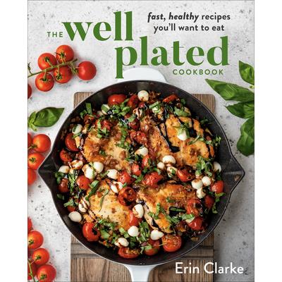 The Well Plated Cookbook