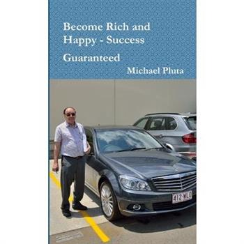Become Rich and Happy - Success Guaranteed
