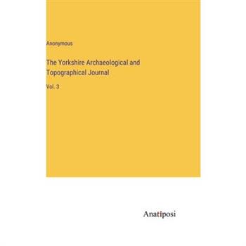 The Yorkshire Archaeological and Topographical Journal