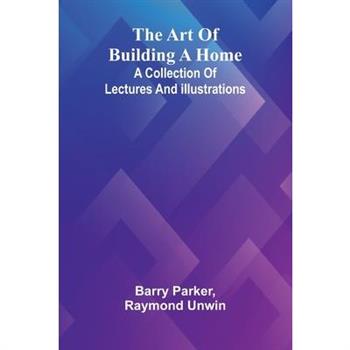 The Art Of Building A Home