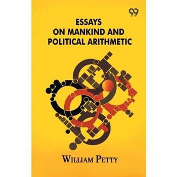 Essays On Mankind And Political Arithmetic