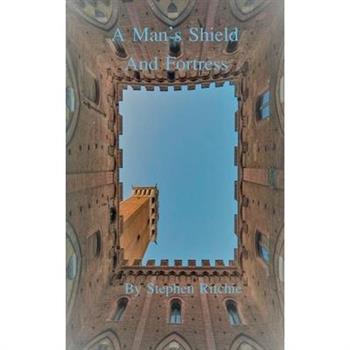 A Man’s Shield and Fortress