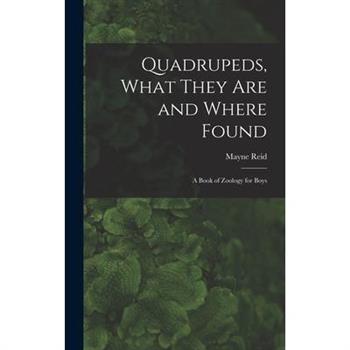 Quadrupeds, What They Are and Where Found