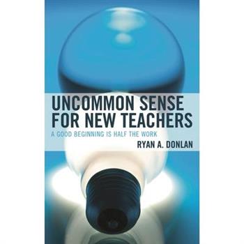 Uncommon Sense for New Teachers