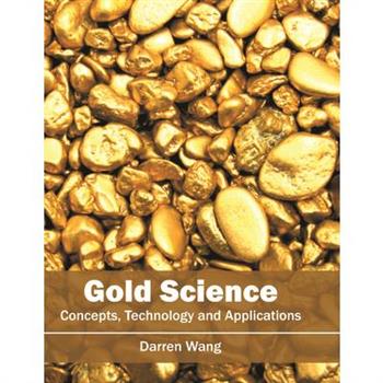 Gold Science: Concepts, Technology and Applications