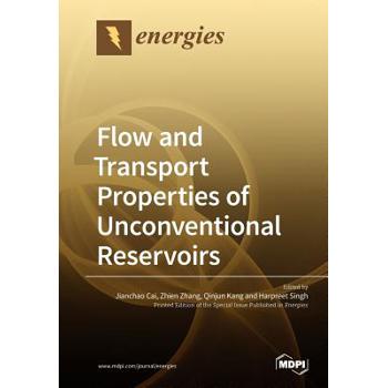 Flow and Transport Properties of Unconventional Reservoirs 2018