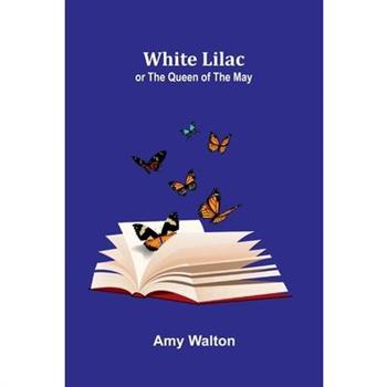 White Lilac; or the Queen of the May