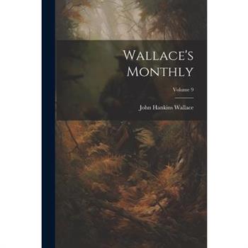 Wallace's Monthly; Volume 9